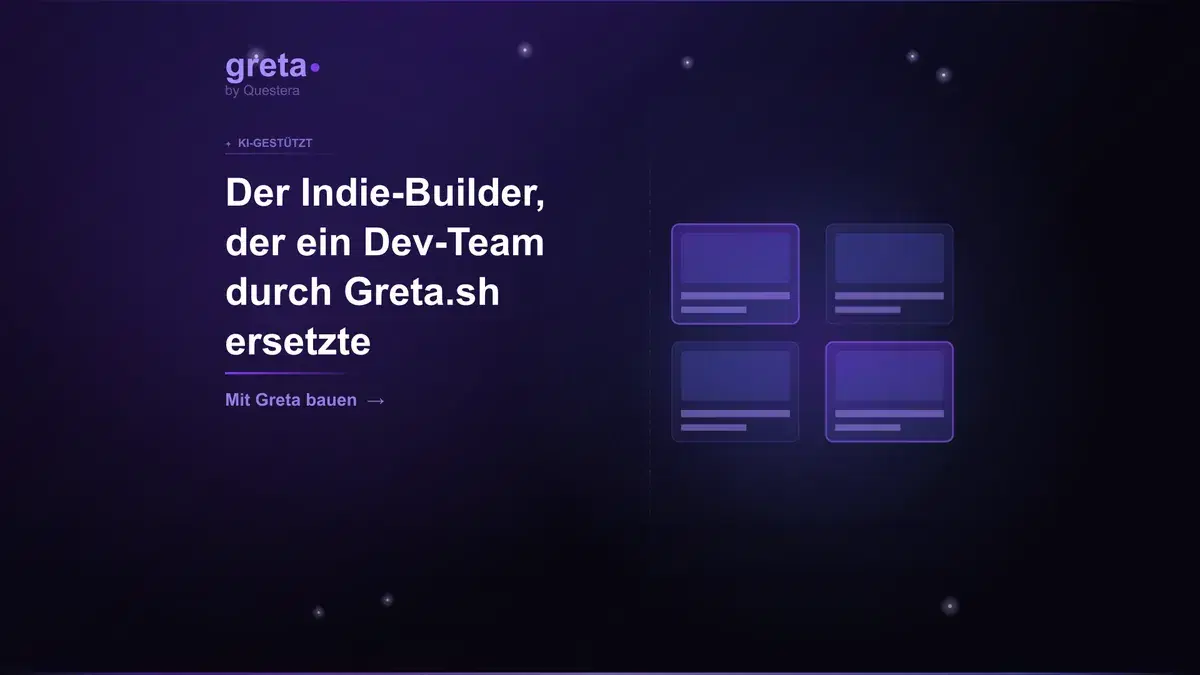 Der Indie-Builder, der ein Dev-Team durch Greta.sh ersetzte