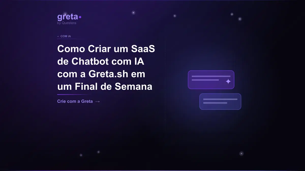 Como Criar um SaaS de Chatbot com IA com a Greta.sh em um Final de Semana