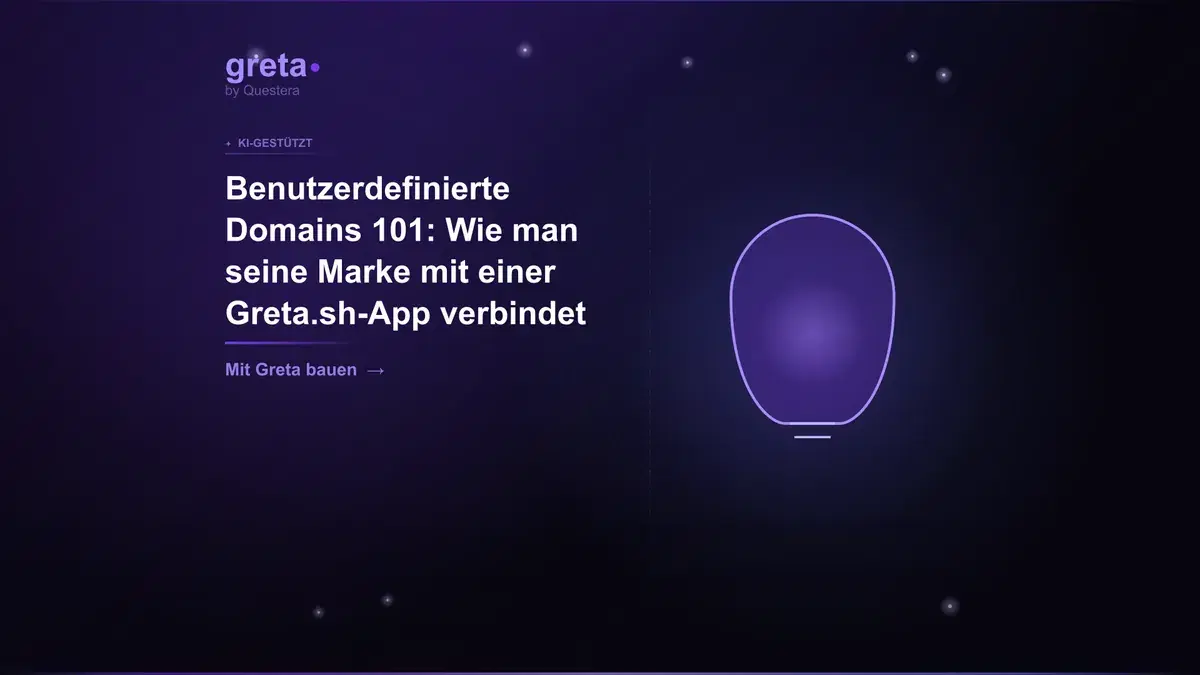 Benutzerdefinierte Domains 101: Wie man seine Marke mit einer Greta.sh-App verbindet