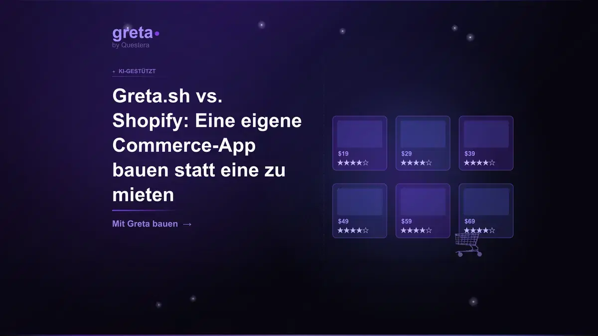 Greta.sh vs. Shopify: Eine eigene Commerce-App bauen statt eine zu mieten