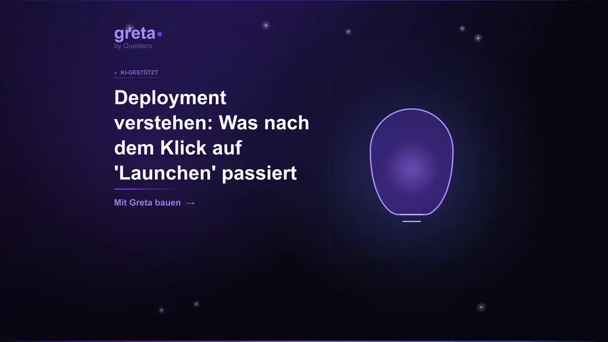 Deployment verstehen: Was nach dem Klick auf 'Launchen' passiert