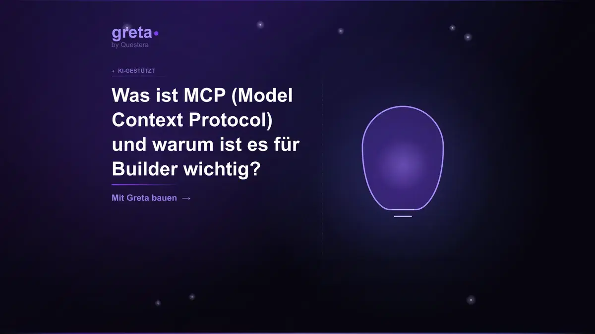 Was ist MCP (Model Context Protocol) und warum ist es für Builder wichtig?