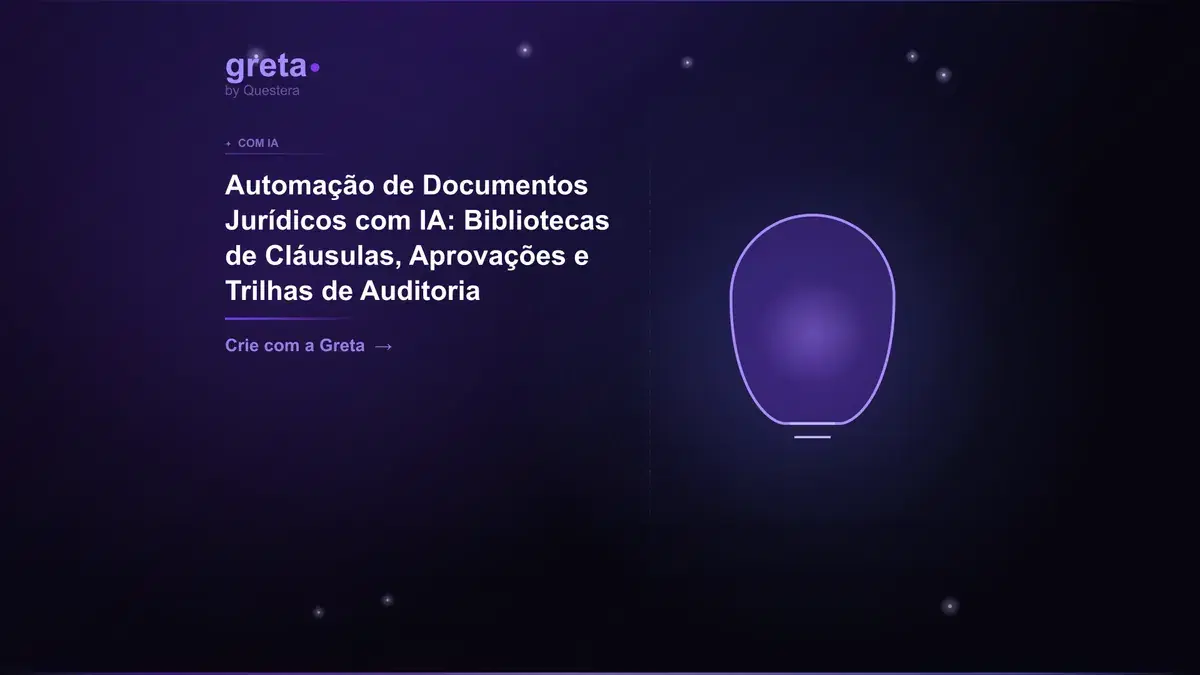 Automação de Documentos Jurídicos com IA: Bibliotecas de Cláusulas, Aprovações e Trilhas de Auditoria