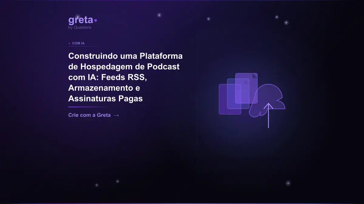 Construindo uma Plataforma de Hospedagem de Podcast com IA: Feeds RSS, Armazenamento e Assinaturas Pagas
