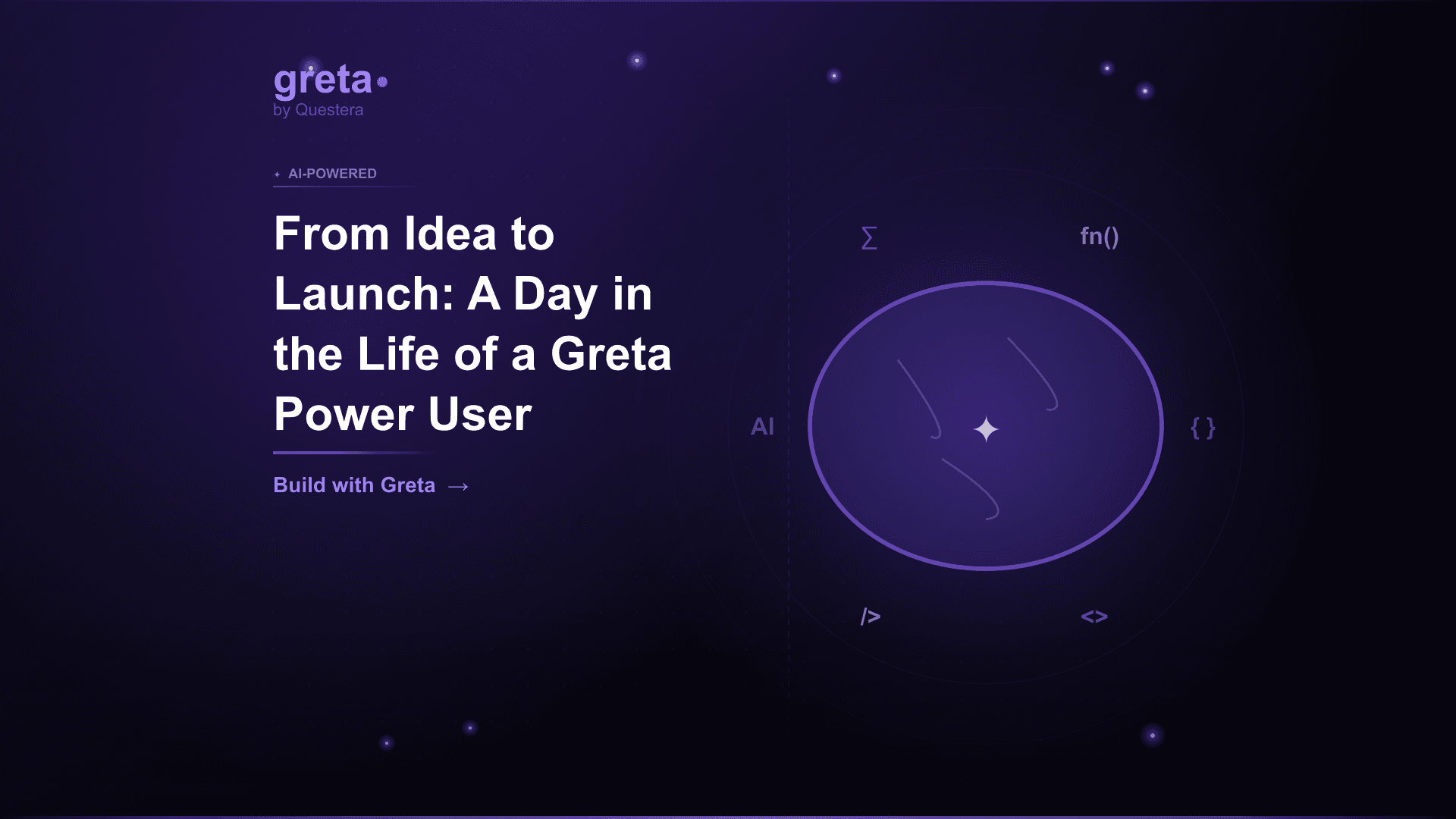 From Idea to Launch: A Day in the Life of a Greta Power User