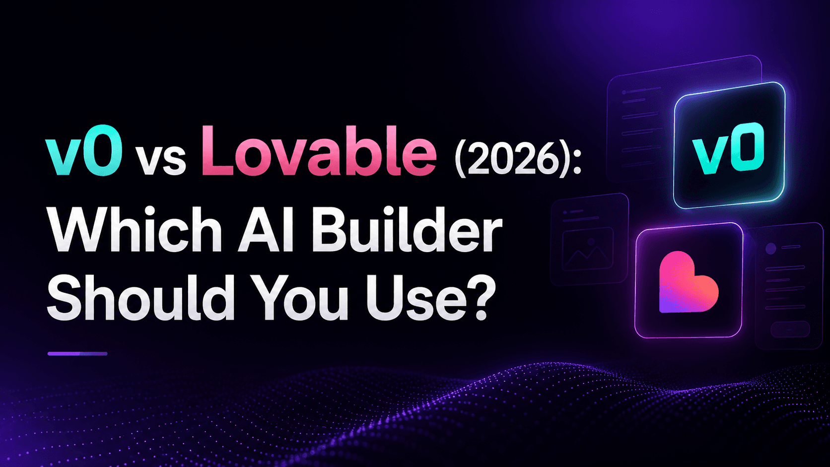 v0 vs Lovable (2026): Which AI Builder Should You Use?